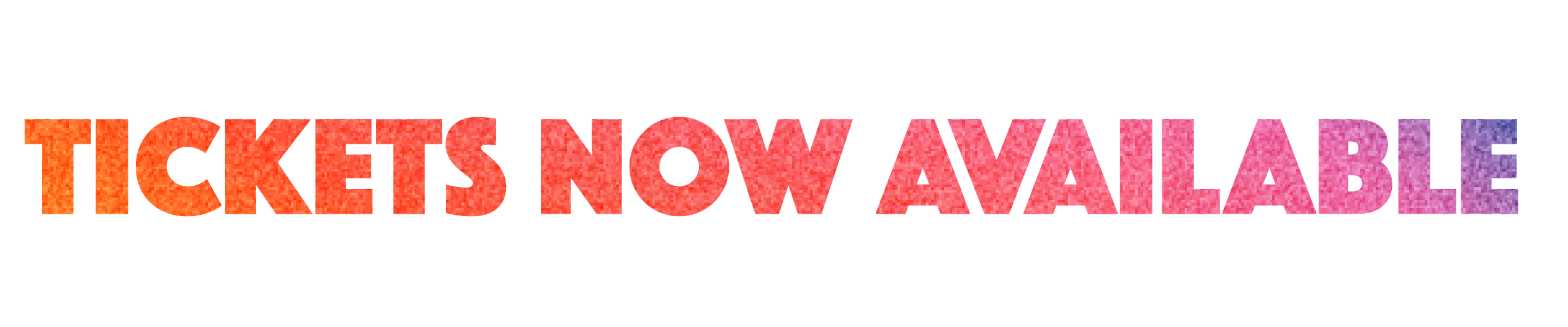 Tickets now available.