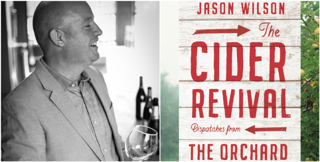 Jason WIlson released a new book, Cider Revival: Dispatches From the Orchard