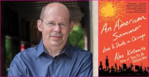 Alex Kotlowitz, author of An American Summer: Love and Death in Chicago