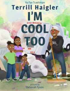 The cover of "I'm Cool Too," a children's book by Terrill "Ya Fav Trashman" Haigler, illustrated by Deborah Tyson.