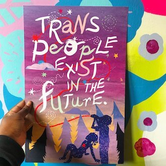 A brown hand holds a poster with two people in nature, one seated and one looking through binoculars at the sky. The poster by Kah Yangni reads, "TRaNs PeopLe EXIST IN THE fuTurE."