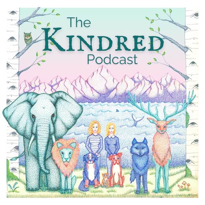 An illustration with the words "The KINDRED Podcast" at the top depicts two blonde white women standing among animals: an elephant, lion, two dogs, a cat, a wolf and a deer. Mountains backdrop them.