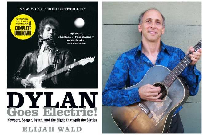 Book jacket of "Dylan Goes Electric!" featuring a black-and-white photo of Bob Dylan, a white man with fuzzy dark hair, wearing a leather jacket, buttoned-up shirt, playing an electric guitar, with a harmonica around his neck. Right: Photo of author Elijah Wald, a white man with balding hair that's grey and white, standing against a whitewashed wooden wall, wearing a bright blue paisley button-down, collar open, holding an acoustic guitar.