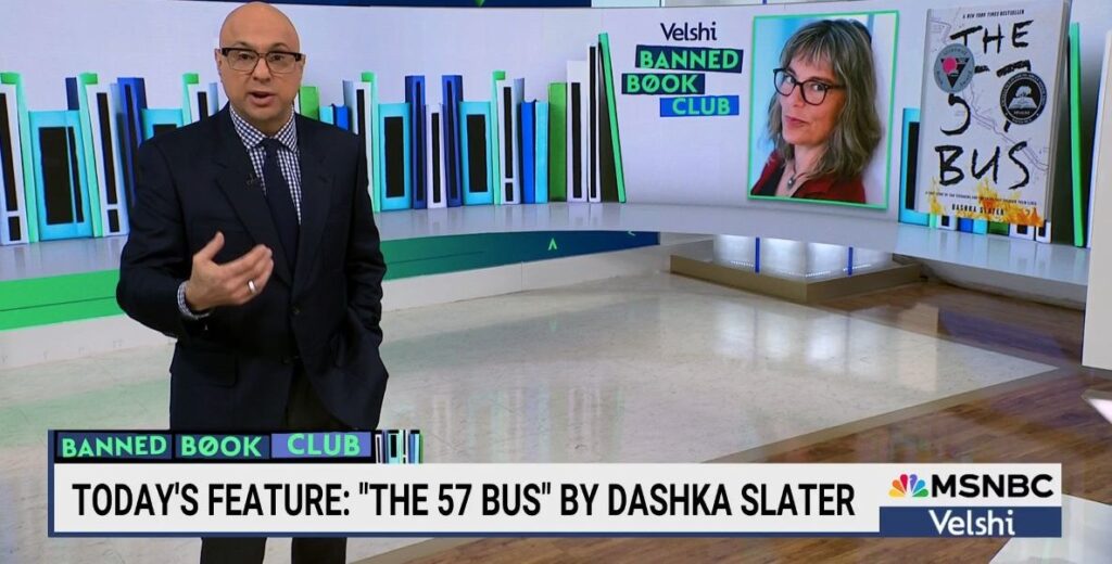 At left, a bald man with dark glasses in a dark suit and tie stands before a large monitor in a modern studio. On the monitor is an image of the book The 57 Bus: A True Story of Two Teenagers and the Crime That Changed Their Lives and its author, Dashka Slater, a white woman with glasses and long gray hair. Beside the image is the graphic, Velshi Banned Book Club